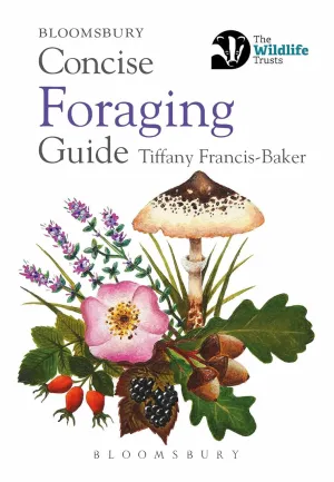 Bloomsbury Concise Foraging Guide by Tiffany Francis-Baker