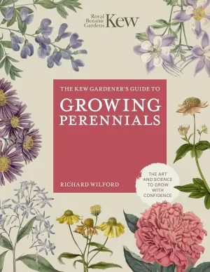 The Kew Gardener's Guide to Growing Perennials Book by Richard Wilford